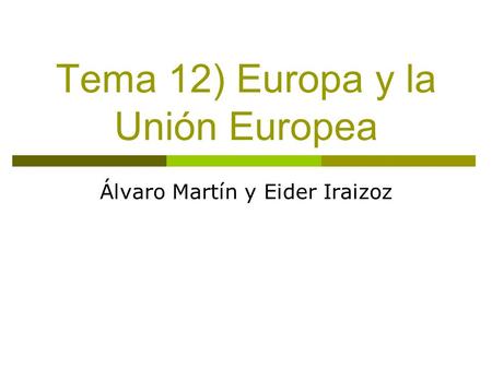Tema 12) Europa y la Unión Europea
