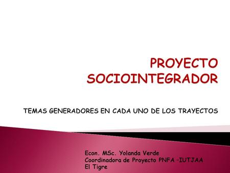 Econ. MSc. Yolanda Verde Coordinadora de Proyecto PNFA –IUTJAA