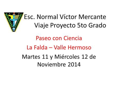 Esc. Normal Víctor Mercante Viaje Proyecto 5to Grado
