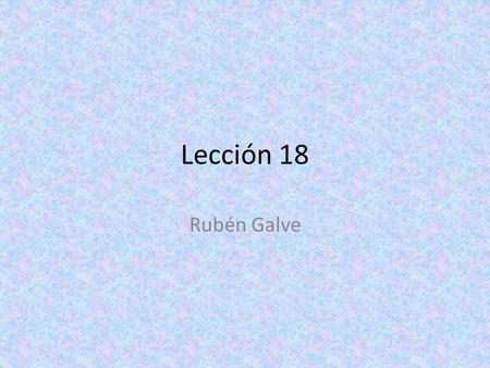Lección 18 Rubén Galve.
