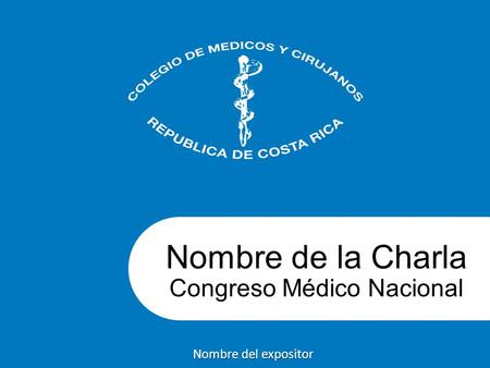 Nombre de la Charla Congreso Médico Nacional Nombre del expositor.