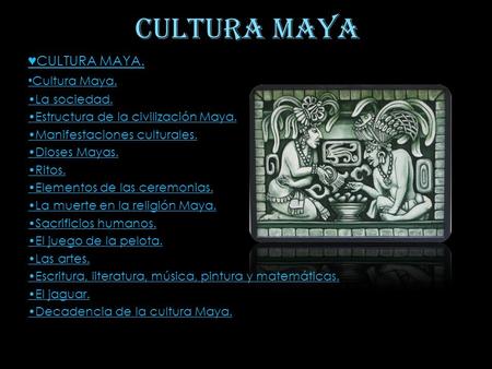 Cultura maya ♥CULTURA MAYA. •Cultura Maya. •La sociedad.