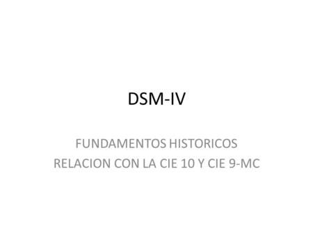 FUNDAMENTOS HISTORICOS RELACION CON LA CIE 10 Y CIE 9-MC