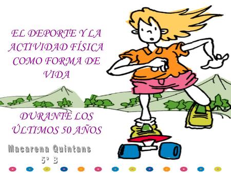 EL DEPORTE Y LA ACTIVIDAD FÍSICA COMO FORMA DE VIDA DURANTE LOS ÚLTIMOS 50 AÑOS.