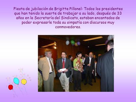 Fiesta de jubilación de Brigitte Pillonel: Todos los presidentes que han tenido la suerte de trabajar a su lado, después de 33 años en la Secretaría del.