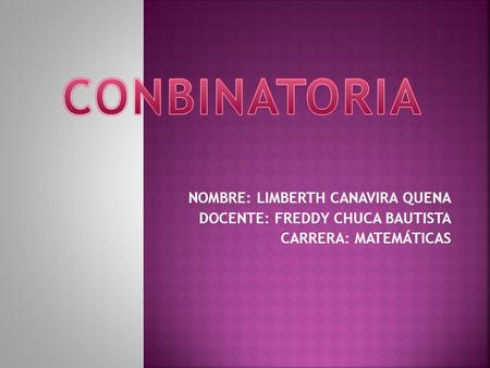 CONBINATORIA NOMBRE: LIMBERTH CANAVIRA QUENA
