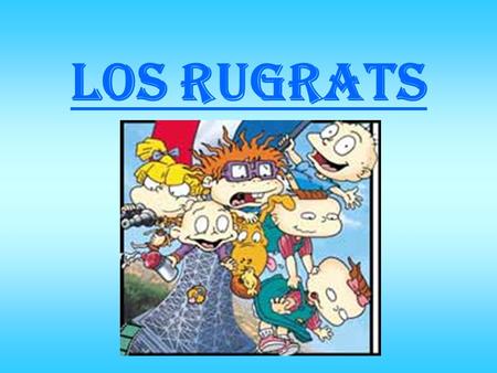 LOS RUGRATS.