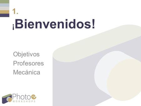 1. ¡ Bienvenidos! Objetivos Profesores Mecánica.