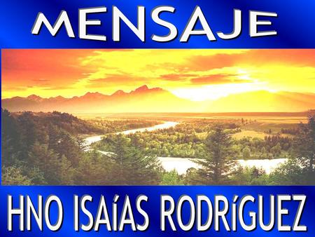MENSAJE HNO ISAÍAS RODRÍGUEZ.