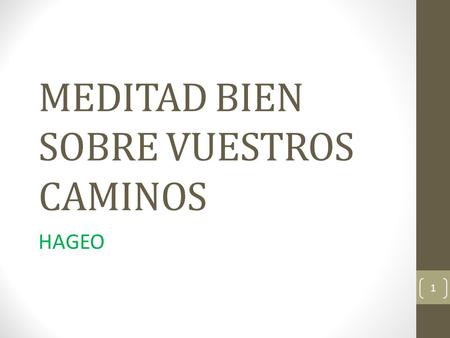 MEDITAD BIEN SOBRE VUESTROS CAMINOS