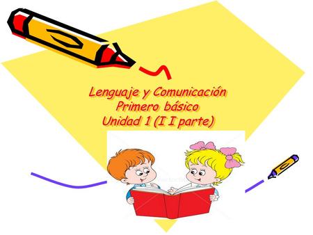 Lenguaje y Comunicación Primero básico Unidad 1 (I I parte)