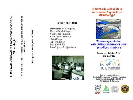 Técnicas y métodos estadísticos avanzados para estudios climáticos III Curso de verano de la Asociación Española de Climatología Zaragoza, del 4 al 6 de.