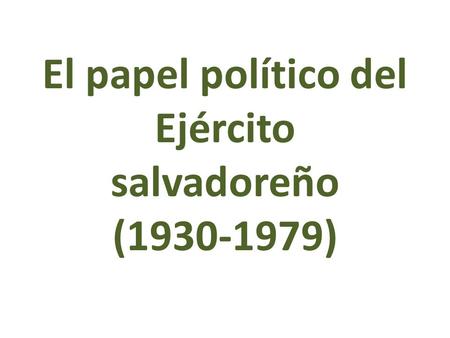 El papel político del Ejército salvadoreño ( )