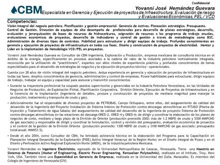 Confidencial Yovanni José Hernández Guevara es Consultor de CBM Ingeniería, Exploración y Producción, empresa mexicana de consultoría técnica en el ámbito.