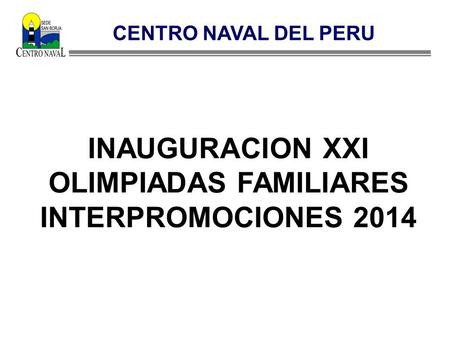 INAUGURACION XXI OLIMPIADAS FAMILIARES INTERPROMOCIONES 2014 CENTRO NAVAL DEL PERU.
