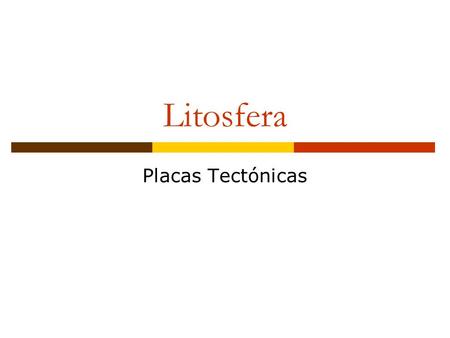 Litosfera Placas Tectónicas.