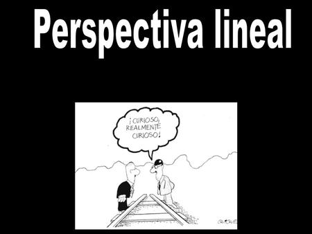 Perspectiva lineal.