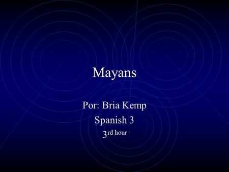 Por: Bria Kemp Spanish 3 3rd hour