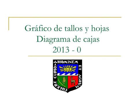 Gráfico de tallos y hojas Diagrama de cajas