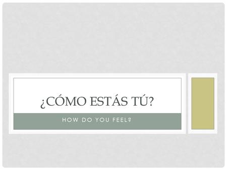 HOW DO YOU FEEL? ¿CÓMO ESTÁS TÚ?. ¿CÓMO ESTÁ POCAHONTAS? 1. 2. 3.