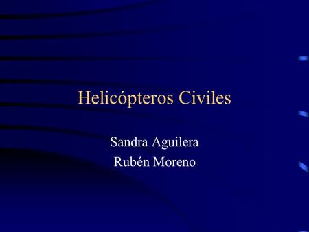 Helicópteros Civiles Sandra Aguilera Rubén Moreno.