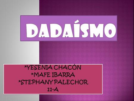 *YESENIA CHACÓN *MAFE IBARRA *STEPHANY PALECHOR 11-A