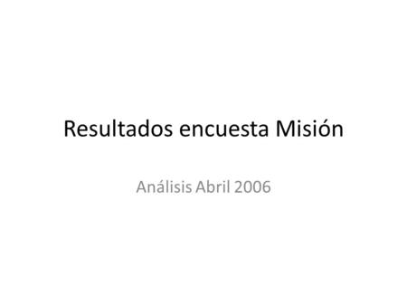 Resultados encuesta Misión Análisis Abril 2006. Elementary School Resultados Nov. de 2002 Diferencia con resultado anterior Resultados Dic. 2003 Diferencia.