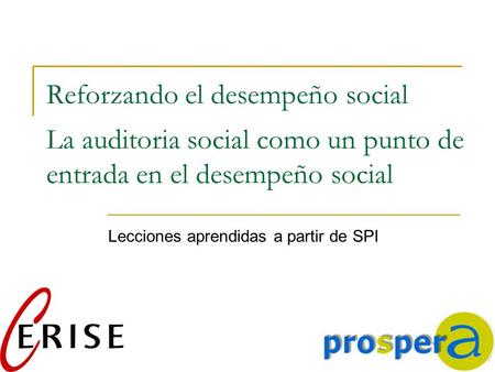 Reforzando el desempeño social La auditoria social como un punto de entrada en el desempeño social Lecciones aprendidas a partir de SPI.