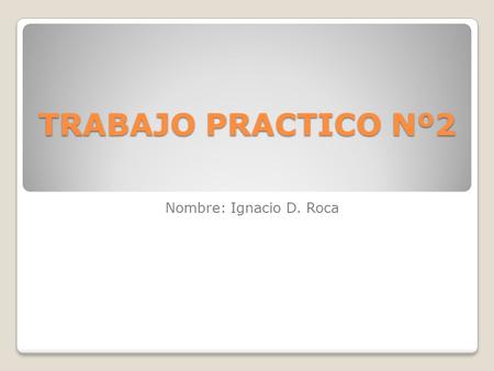 TRABAJO PRACTICO Nº2 Nombre: Ignacio D. Roca. Ejercicio Nº 1 TP 2 C numero numero= 0 Numero> 0 negativo f nulo verdadero positivo falso.
