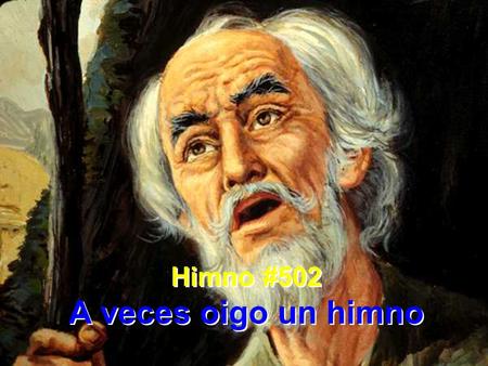 Himno #502 A veces oigo un himno.
