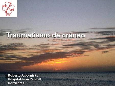 Traumatismo de cráneo Roberto Jabornisky Hospital Juan Pablo II Corrientes.
