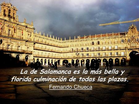 Desde la PLAZA DEL MUNDO, en la que la ciudad entera suena, zumba y gira, estas imágenes salmantinas entre el azar, algo de intención y siempre desde la.