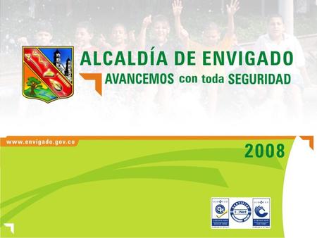 EL MUNICIPIO DE ENVIGADO LES BRINDA UNA CORDIAL BIENVENIDA AL CERTAMEN DE SUBASTA INVERSA Nº 11-30-30-05-013-08 Nº 11-30-30-05-013-08.