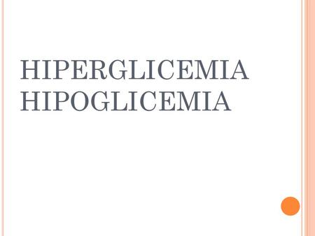 HIPERGLICEMIA HIPOGLICEMIA
