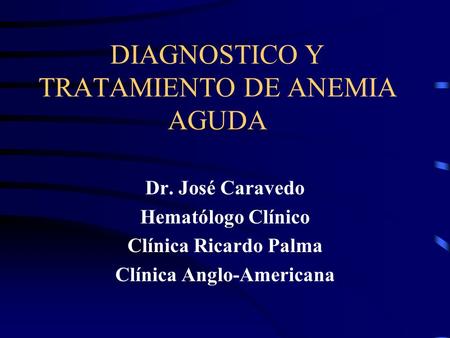 DIAGNOSTICO Y TRATAMIENTO DE ANEMIA AGUDA