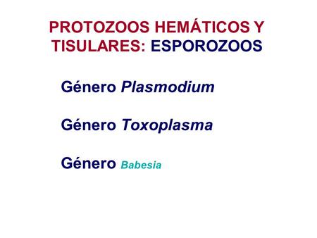 PROTOZOOS HEMÁTICOS Y TISULARES: ESPOROZOOS
