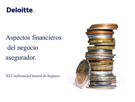 Aspectos financieros del negocio asegurador. XI Conferencia General de Seguros.