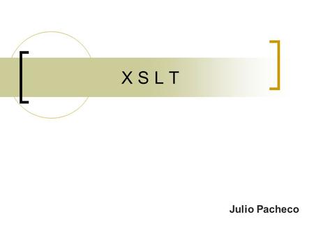 X S L T Julio Pacheco.