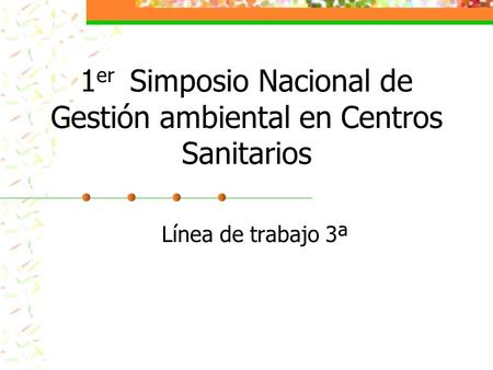 1 er Simposio Nacional de Gestión ambiental en Centros Sanitarios Línea de trabajo 3ª.