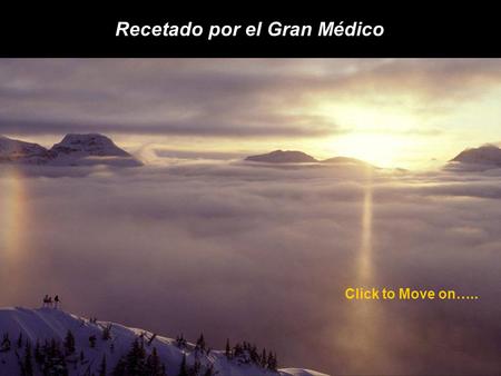 Recetado por el Gran Médico Click to Move on….. La próxima vez que sientas que DIOS no te puede usar, sólo recuerda :
