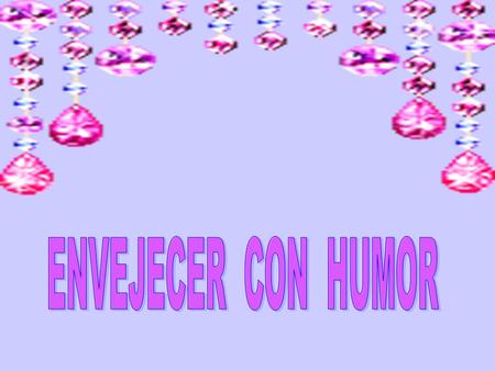 ENVEJECER CON HUMOR.