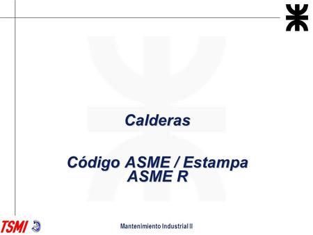 Calderas Código ASME / Estampa ASME R