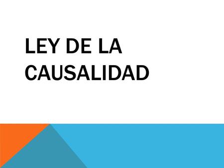 LEY DE LA CAUSALIDAD.