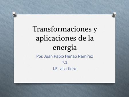 Transformaciones y aplicaciones de la energía
