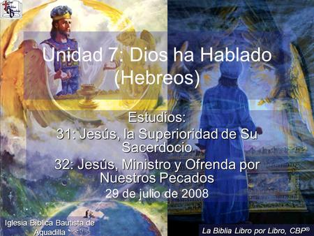 Unidad 7: Dios ha Hablado (Hebreos)