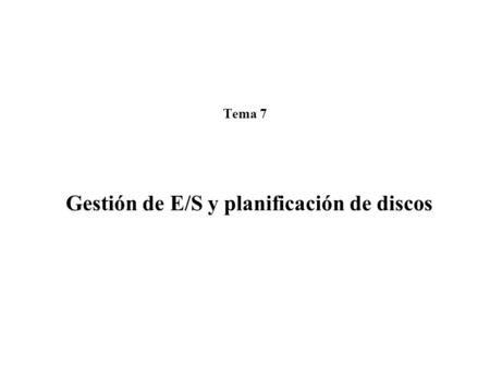 Gestión de E/S y planificación de discos