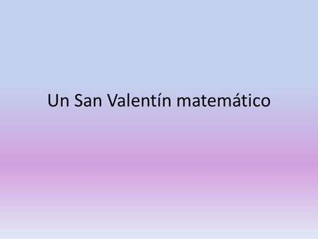 Un San Valentín matemático.