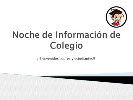 Noche de Información de Colegio ¡¡Bienvenidos padres y estudiantes!!