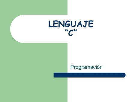 LENGUAJE “C” Programación. Condicionales Los condicionales permiten al programa escoger entre varios posibles resultados dependiendo de la evaluación.