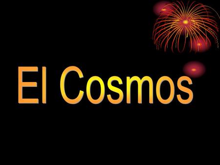 El Cosmos.